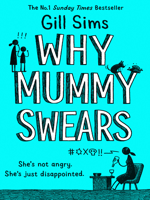 Title details for Why Mummy Swears by Gill Sims - Available